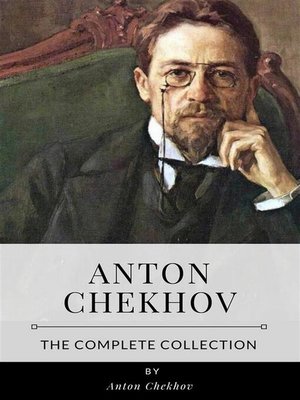cover image of Anton Chekhov &#8211; the Complete Collection